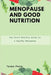 Menopause and Good Nutrition: The Smart Nutrition Guide for a Healthy Menopause by Teresa Moore