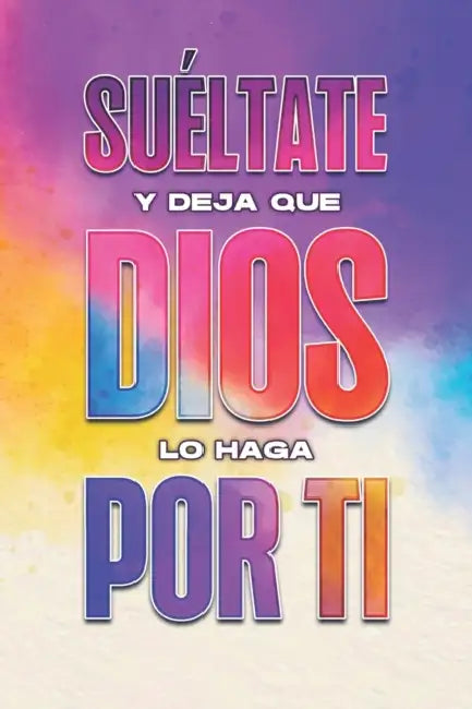 Suéltate y deja que Dios lo haga por ti. by Sherry Lee