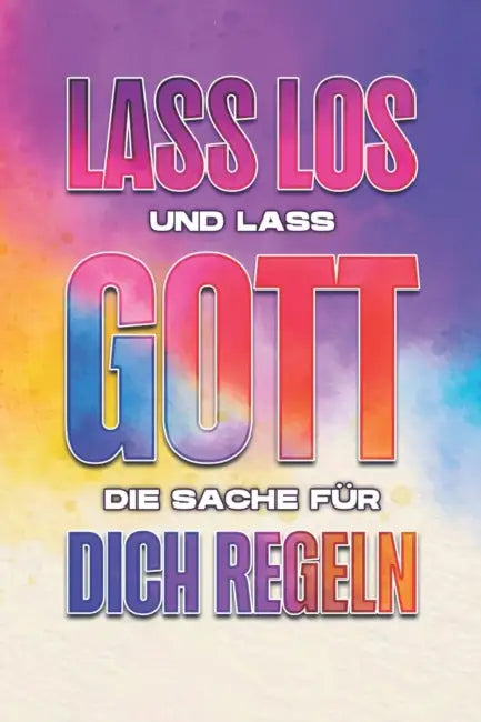 Lass los und lass Gott die Sache für dich regeln by Sherry Lee