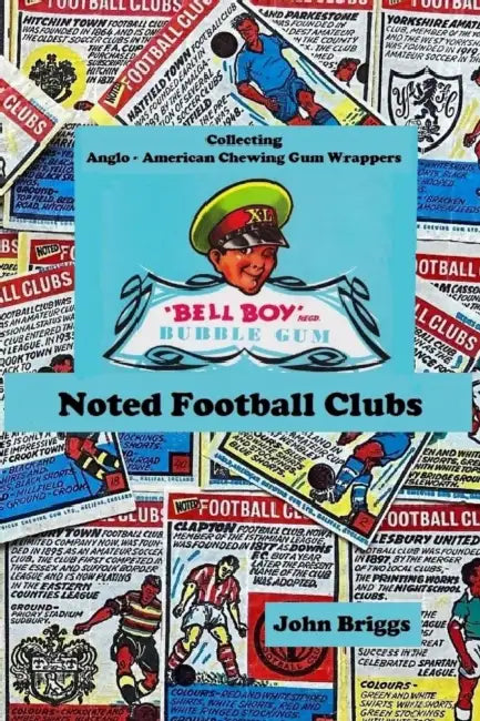 Collecting Anglo  American Chewing Gum Wrappers Bell Boy Noted Football Clubs