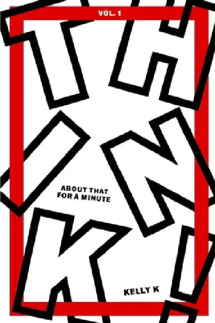 Think about THAT for a Minute!: 40 Day Devotional for a Fresh Perspective by Kelly K