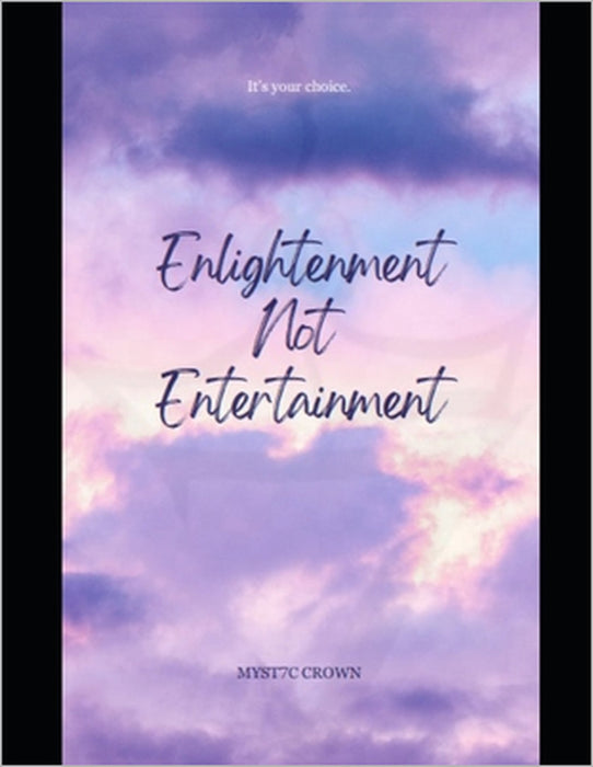 Enlightenment Not Entertainment by Myst7c Crown