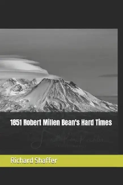 1851 Robert Millen Bean's Hard Times by Richard Vernon Shaffer