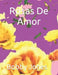 Rosas De Amor by Bobby J. Jones