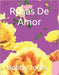 Rosas De Amor by Bobby J. Jones