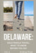 Delaware: Solo Female Travel Guide: What to Know Before You Go! by Andrea Rose