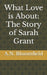 What Love is About: The Story of Sarah Grant by A. N. Bloomfield