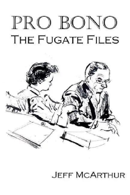 Pro Bono: The Fugate Files by Jeff McArthur