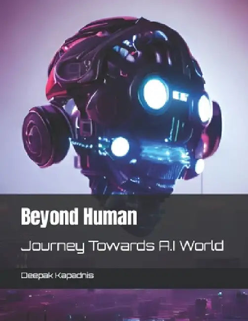 Beyond Human: Journey Towards A.I World by Nutan Dinesh Kapadnis -Er