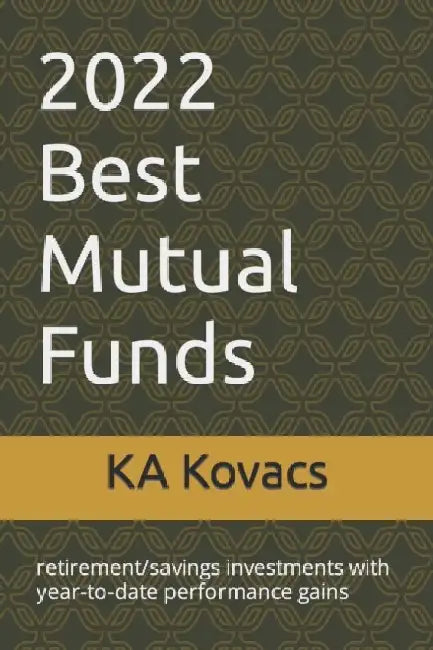2022 Best Mutual Funds: retirement/savings investments with year-to-date performance gains by Ka Kovacs