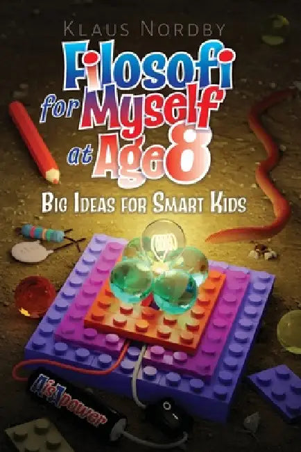 Filosofi for Myself at Age 8: Big Ideas for Smart Kids by Klaus Nordby
