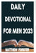 Daily Devotional for Men 2023: A Daily Journey of Spiritual Growth and Mastery for the Modern Man. by Matthew Forster