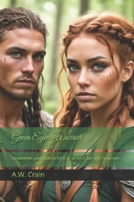 Green Eyed Warrior by A. W. Crain