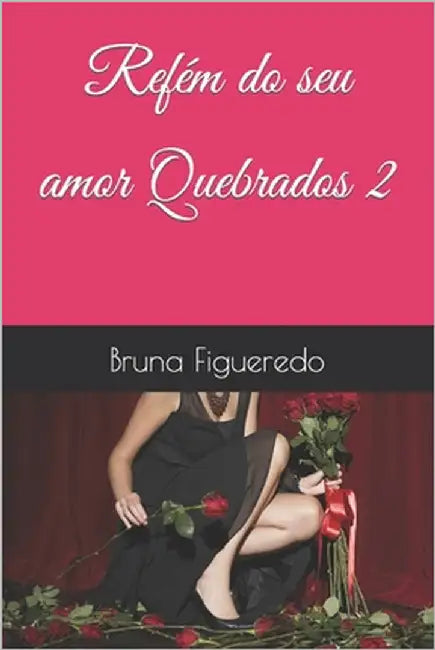 Refém do seu amor - Quebrados 2 by Figueredo, Bruna