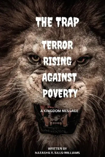 The Trap Terror Rising Against Poverty by Natasha R. Sills-Williams