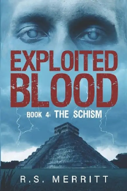 Exploited Blood: Book 4: The Schism by R. S. Merritt