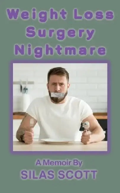 Weight Loss Surgery Nightmare by Silas Scott