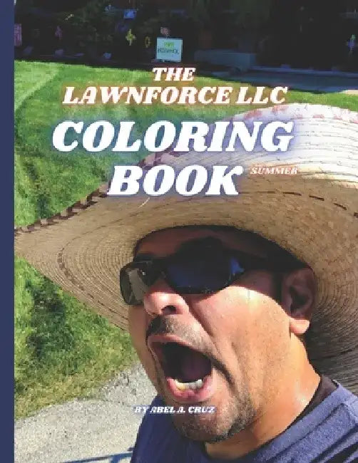 The Lawnforce LLC Coloring Book Summer: By Abel Cruz by Abel A. Cruz
