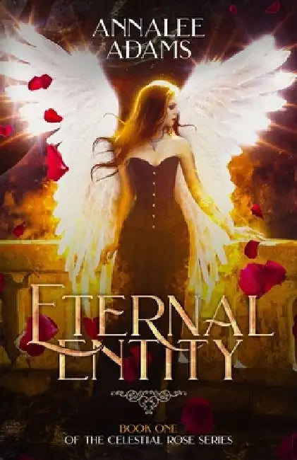 Eternal Entity: A Vampire Paranormal Romance: The Celestial Rose. Book 1. by Annalee Adams