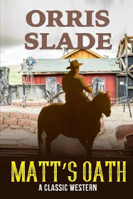 Matt's Oath: A Classic Western by Orris Slade