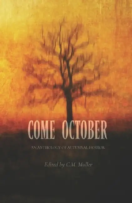 Come October: An Anthology of Autumnal Horror by Michael Kelly, Douglas Thompson, Tara Laskowski