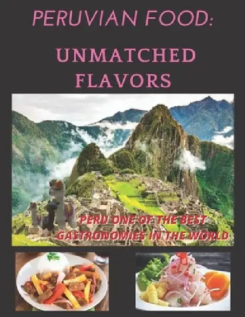 Peruvian Food: Unmatched Flavors by Johel Ram