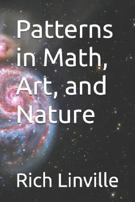 Patterns in Math, Art, and Nature by Rich Linville