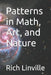 Patterns in Math, Art, and Nature by Rich Linville