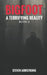 Bigfoot: A Terrifying Reality, Book 6 by Steven Armstrong