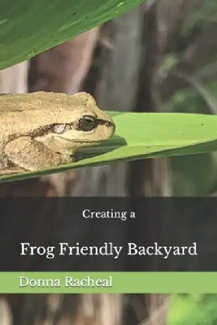 Creating a Frog Friendly Backyard by Donna Racheal