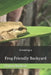 Creating a Frog Friendly Backyard by Donna Racheal