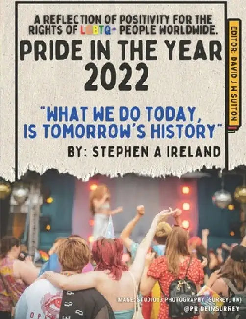 Pride in the year - 2022: A reflection of positivity for the rights of LGBTQ+ people worldwide. by David J. W. Sutton He/Him