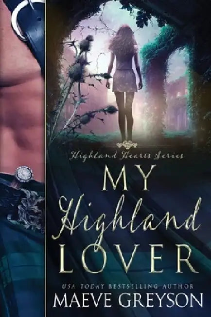 My Highland Lover - A Scottish Historical Time Travel Romance (Highland Hearts - Book 1) by Maeve Greyson