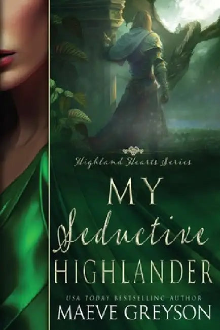 My Seductive Highlander - A Scottish Historical Time Travel Romance (Highland Hearts - Book 4) by Maeve Greyson