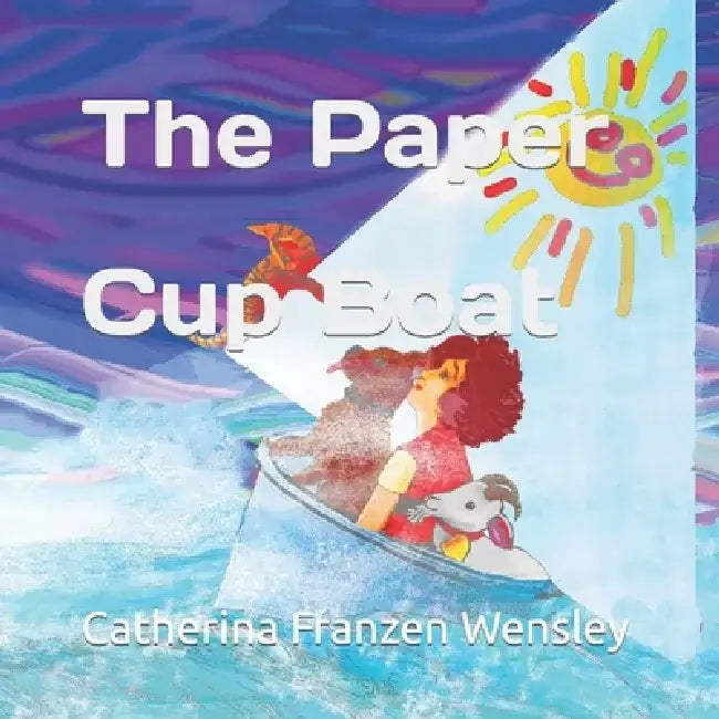The Paper Cup Boat by Catherina Franzen Wensley