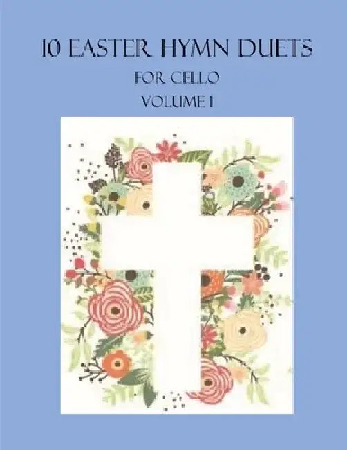 10 Easter Duets for Cello: Volume 1 by B. C. Dockery