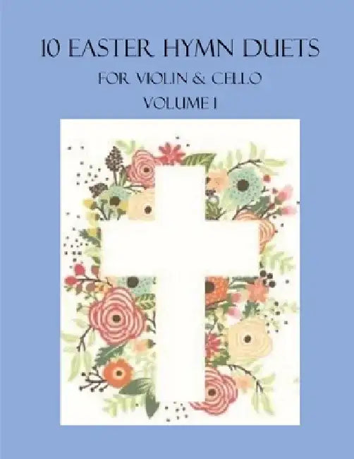 10 Easter Duets for Violin and Cello: Volume 1 by B. C. Dockery