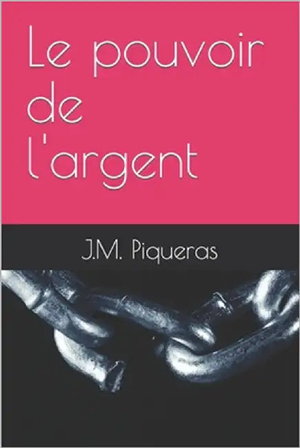 Le pouvoir de l'argent by Piqueras, J. M.
