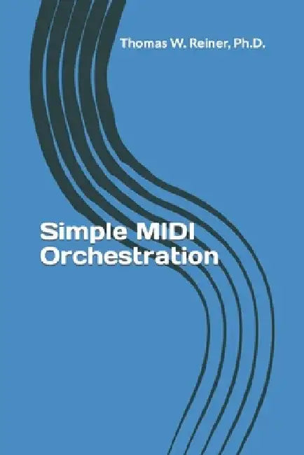 Simple MIDI Orchestration by Thomas W. Reiner