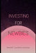Investing For Newbies by Kenneth Caraballo-Gonzalez