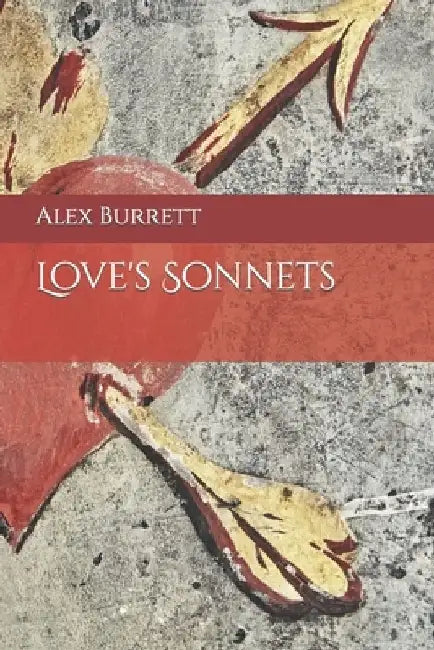 Love's Sonnets: Interpreting the interminable interloper by Julian Burrett