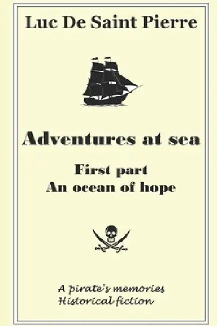Adventures at sea: First part - An ocean of hope by Luc de Saint Pierre