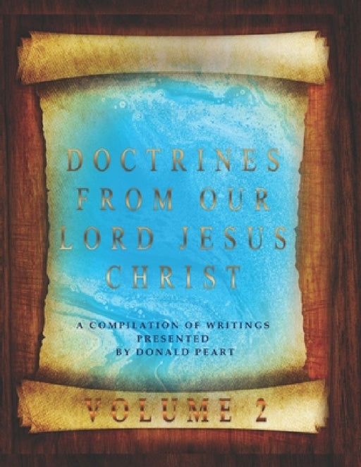 Doctrines Form Our Lord Jesus Christ Volume 2 by Donald Peart
