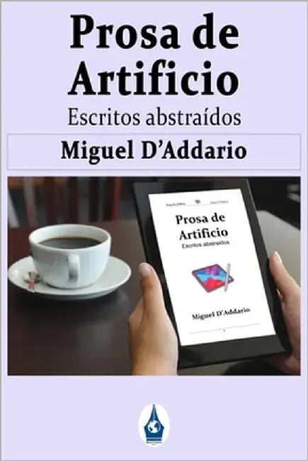 Prosa de Artificio: Escritos abstraídos by D'Addario, Miguel