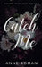 Catch Me by Anne Roman