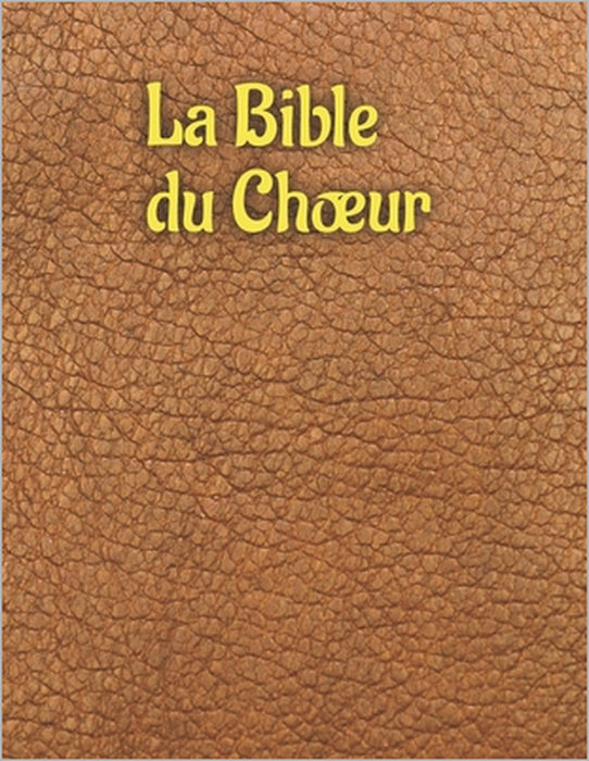 La Bible du Choeur: un voyage musical à travers la Bible. by Dain Ryan Epperson