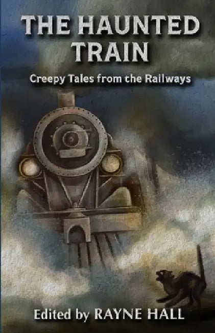 The Haunted Train: Creepy Tales from the Railways: Gothic Ghost and Horror Stories by Pia Manning