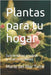 Plantas para tu hogar: Guía de cultivo y cuidado (y otras curiosidades) by Torre, María del Mar