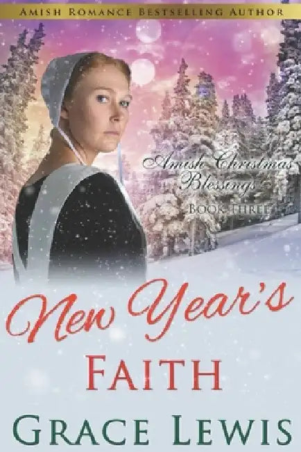 New Year's Faith: Inspirational Amish Romance by Grace Lewis