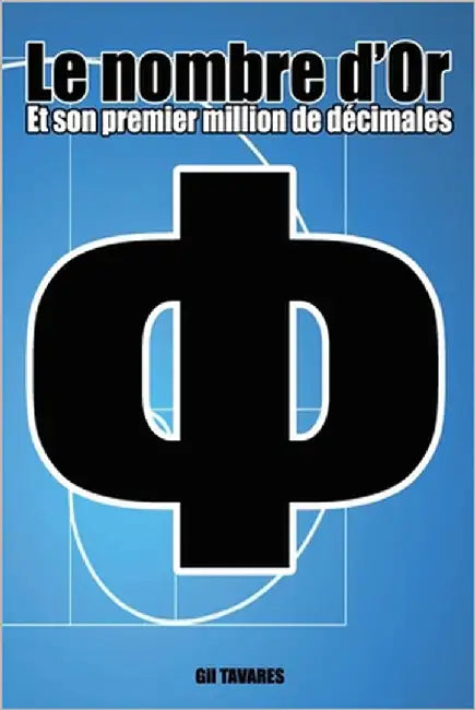 Le nombre d'or: Le premier million de chiffres du nombre d'or by Tavares, Gil